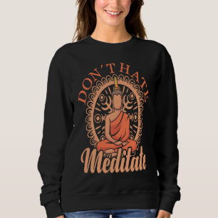 Sweatshirt N'haïssez Pas Méditez Bouddha De Yoga Méditant 1