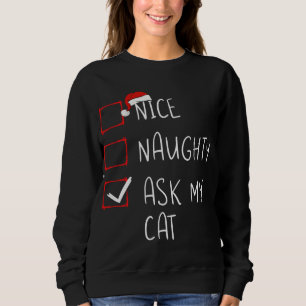 Sweatshirt Nice Naughty Demandez à mon chat Liste de Noël Noë