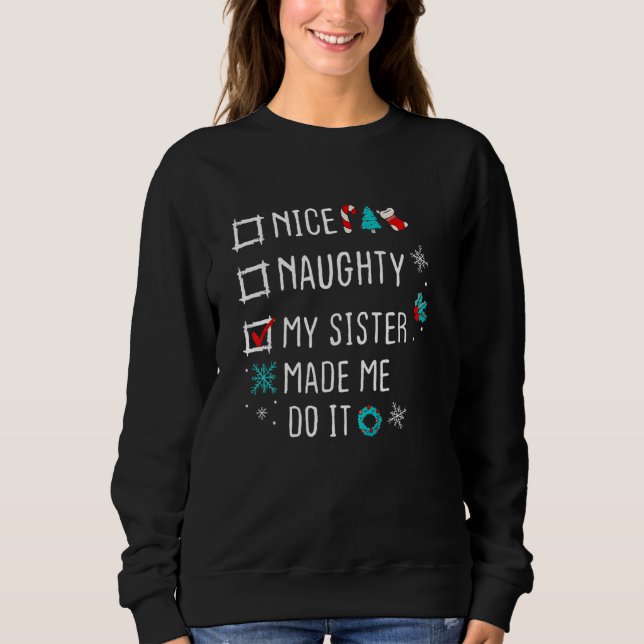 Sweatshirt Nice Naughty my sister made me do it Nice Naughty  (Devant)