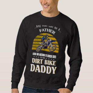 Sweatshirt N'Importe Quel Homme Peut Être Un Père Mais Il Pre
