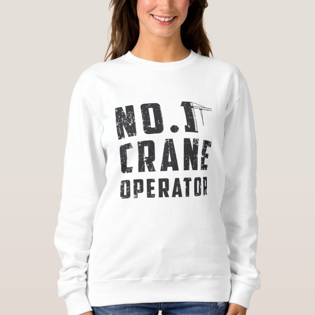Sweatshirt No. 1 Crane Operator Workers Construction Site (Devant)