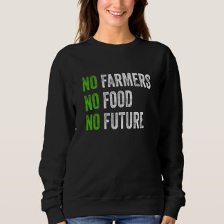 Sweatshirt No farmers no food no future for passionate farmer