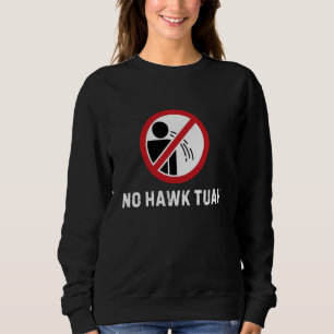 Sweatshirt No Hawk Tuah Funny Signal d'avertissement Mème d'H