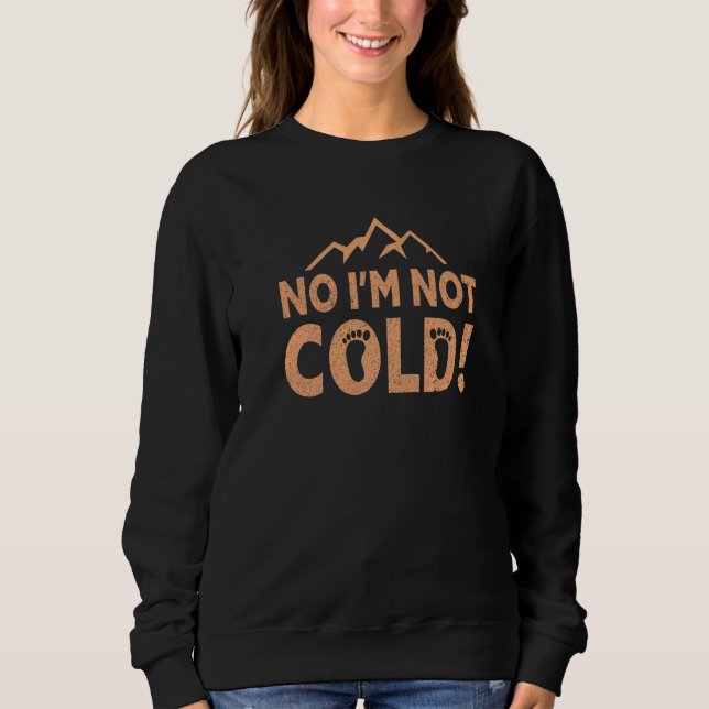 Sweatshirt No I Am Not Cold!  Earthing Barefoot Funny Barefoo (Devant)