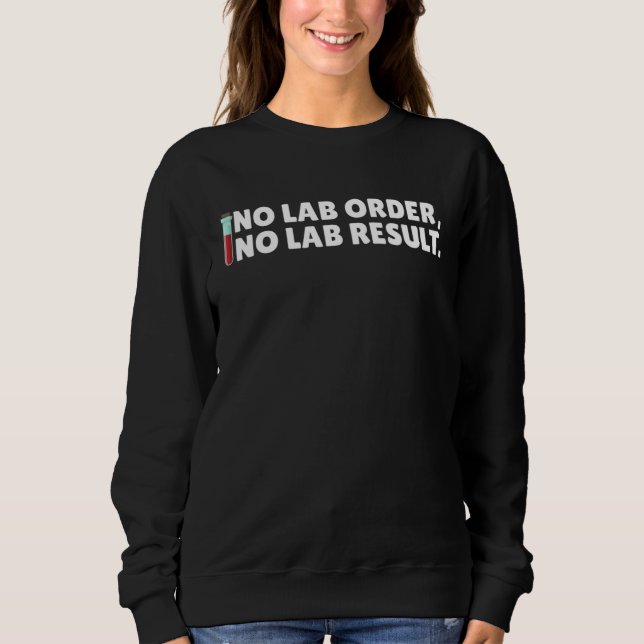 Sweatshirt No Lab Order No Lab Result Medical Lab Science Lab (Devant)