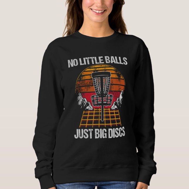 Sweatshirt No Little Balls Just Big Discs Disc Golf Golfer (Devant)