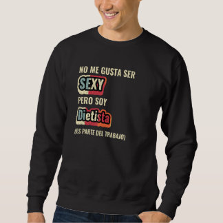 Sweatshirt No Me Gusta Ser Sexy Pero Soy Dietista