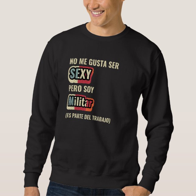 Sweatshirt No Me Gusta Ser Sexy Pero Soy Militar (Devant)