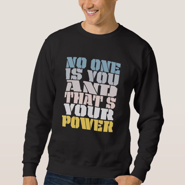 Sweatshirt No One Is You And Thats Your Power Meme Saying (Devant)