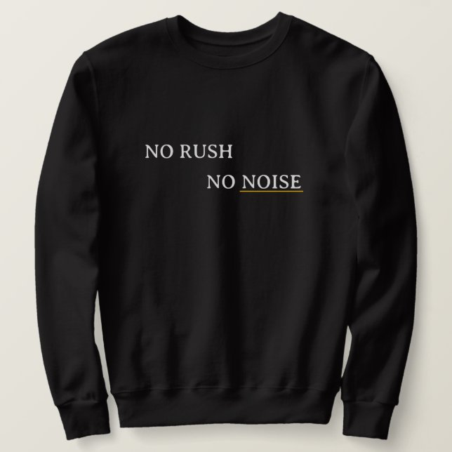 Sweatshirt No Rush No Noise – Minimal Calm Typography Design (Design devant)