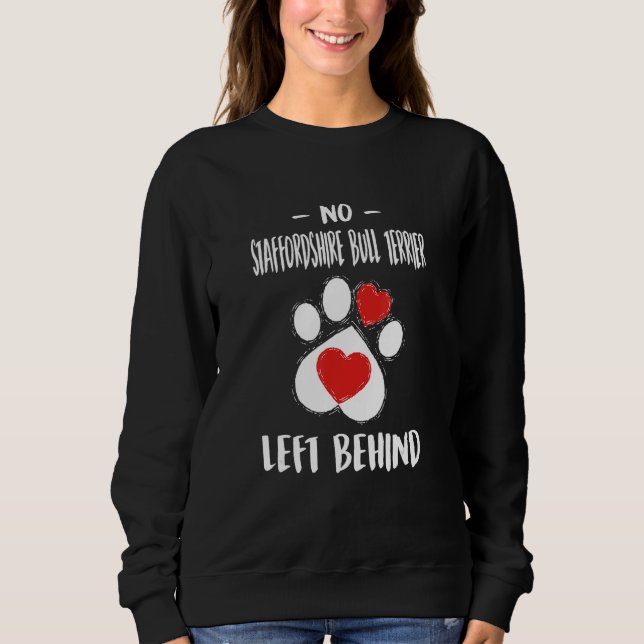 Sweatshirt No Staffordshire Bull Terrier Left Behind Dog Walk (Devant)