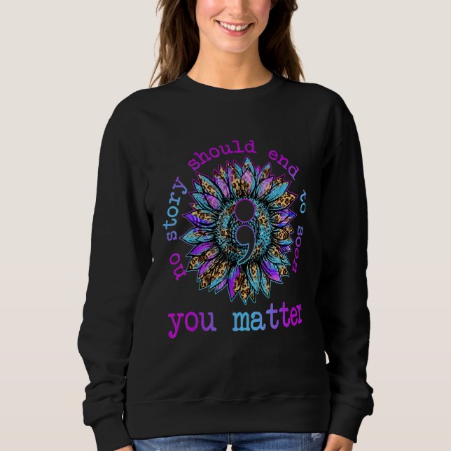 Sweatshirt No Story Should End Too Soon Sunflower Suicide Awa (Devant)