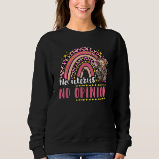 Sweatshirt No Uterus No Opinion Feminist Women's Rights Femi