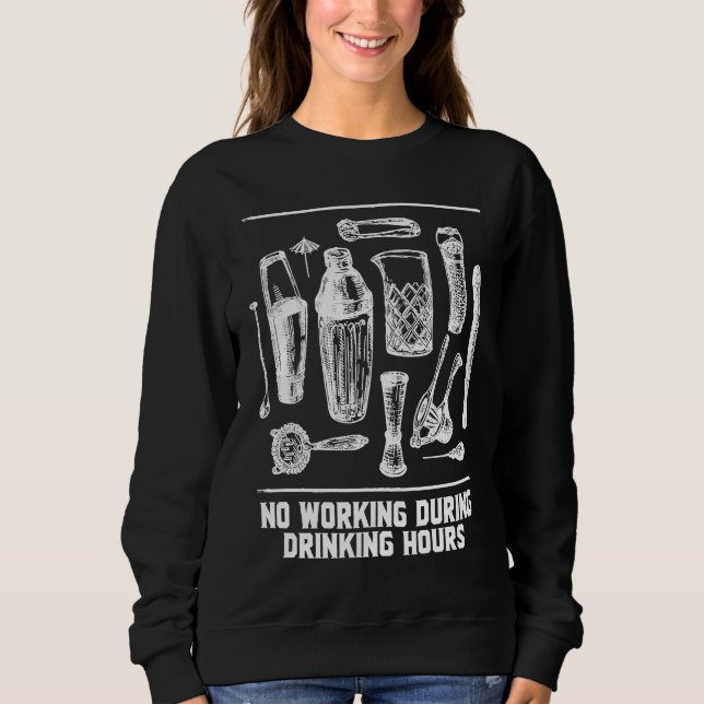 Sweatshirt No Working During Drinking Hours Bartender Joke Ba (Devant)