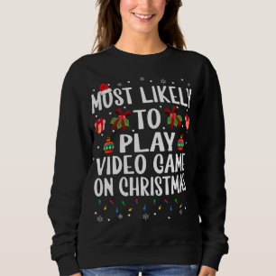 Sweatshirt Noël Drôle Le Plus Probable À Jouer Jeu Vidéo Sur