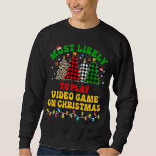 Sweatshirt Noël Drôle Le Plus Probable À Jouer Jeu Vidéo Sur