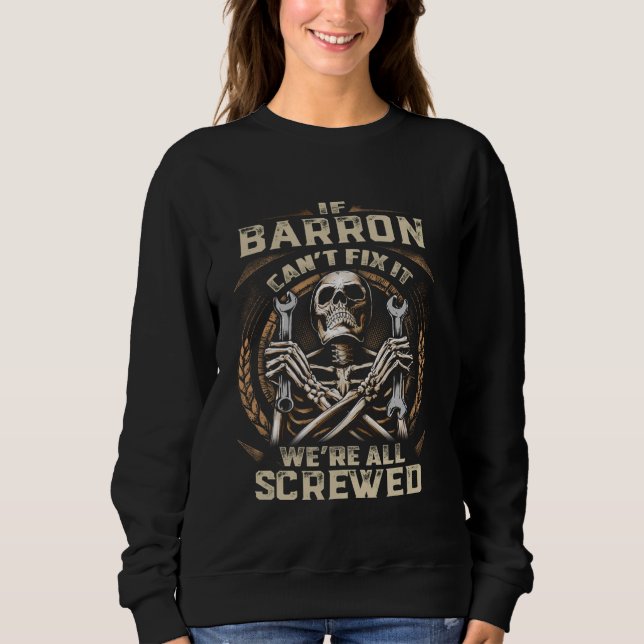 Sweatshirt Nom Barron, Si Barron ne peut pas le réparer (Devant)