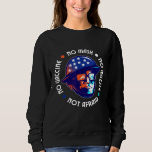 Sweatshirt Non masqué Non muselé Non vacciné Sans Peur Améric