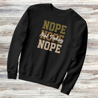 Sweatshirt Non Pas Aujourd'Hui Répéter Le Texte Drôle Sarcast