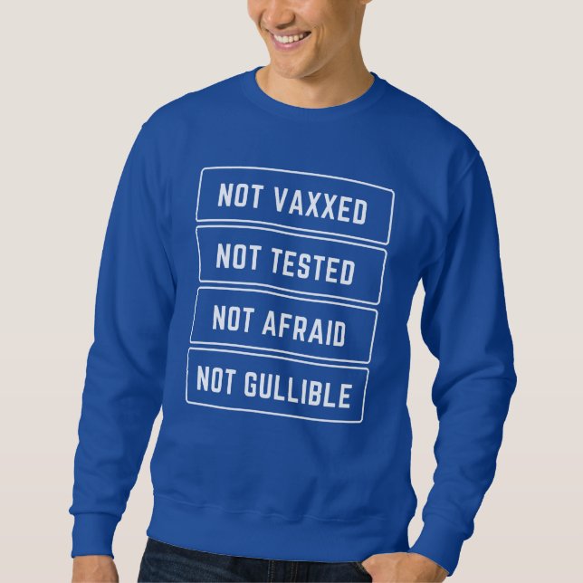 Sweatshirt Non Vaxxxe Non Testé Non Peur Non Goullible (Devant)