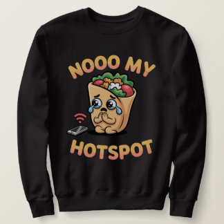 Sweatshirt Nooo My Hotspot – Funny Italian Brainrot Meme Burr