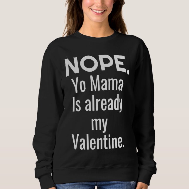 Sweatshirt Nope Yo Mama Is Already My Valentine (Devant)