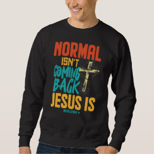 Sweatshirt Normal Ne Revient Pas Jésus Est