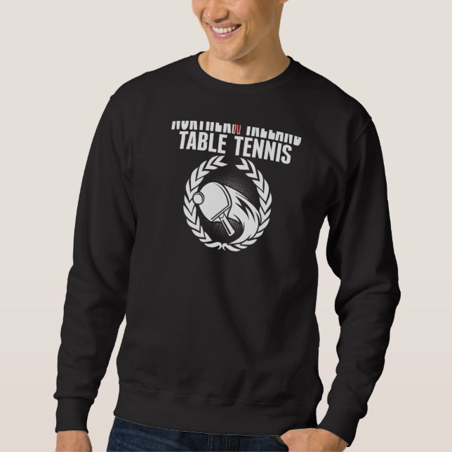 Sweatshirt Northern Ireland Table Tennis Fans Northern Irish  (Devant)