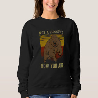 Sweatshirt Not A Runner Now You Are  Bear Camping