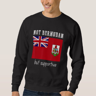 Sweatshirt Not Bermudan But Supportive Bermuda