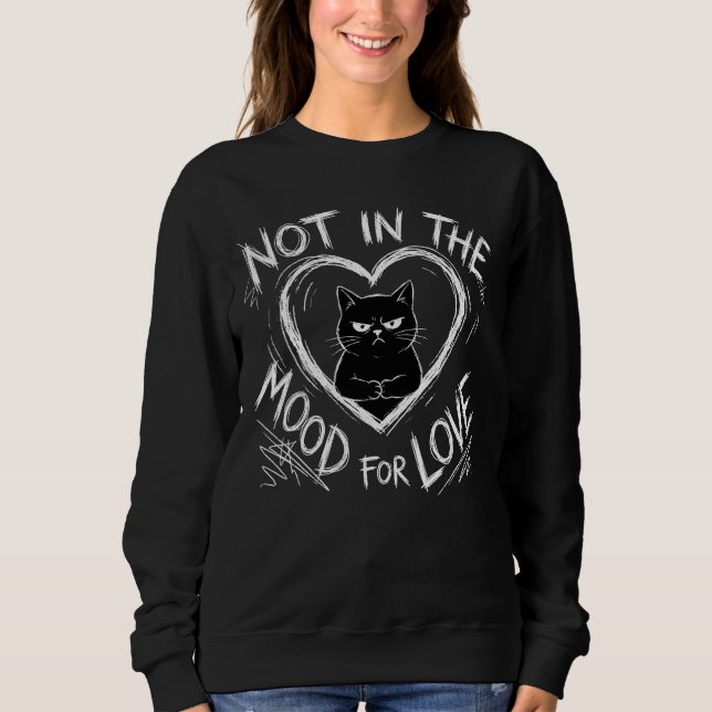 Sweatshirt Not In The Mood For Love Grumpy Cat Sarcastic (Devant)
