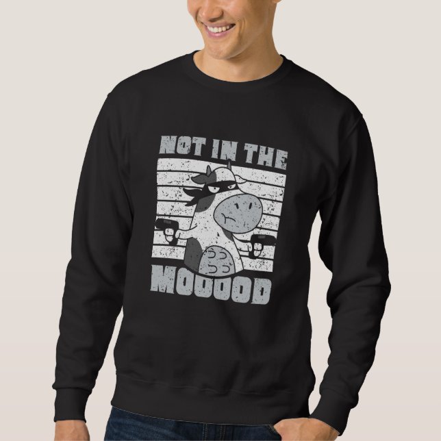 Sweatshirt Not In The Mooood Cow Cows Farm Animals (Devant)