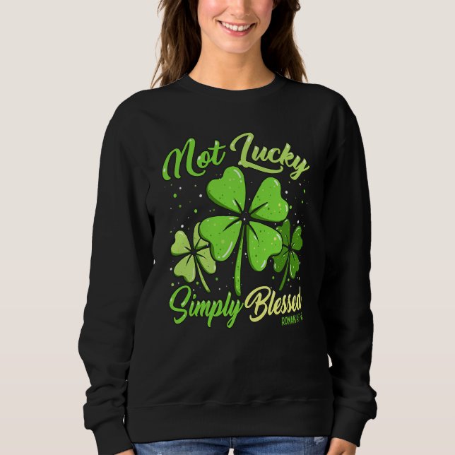 Sweatshirt Not Lucky Simply Blessed Christian Shamrock St Pat (Devant)