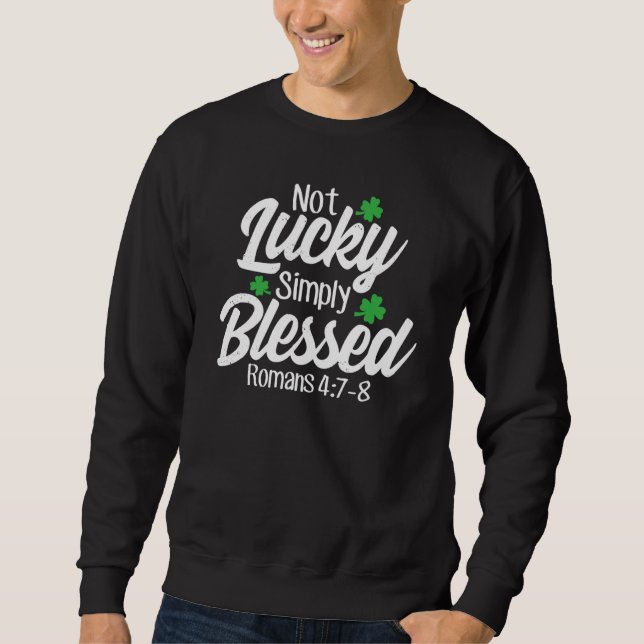Sweatshirt Not Lucky Simply Blessed Romans 47 8 C Verse (Devant)