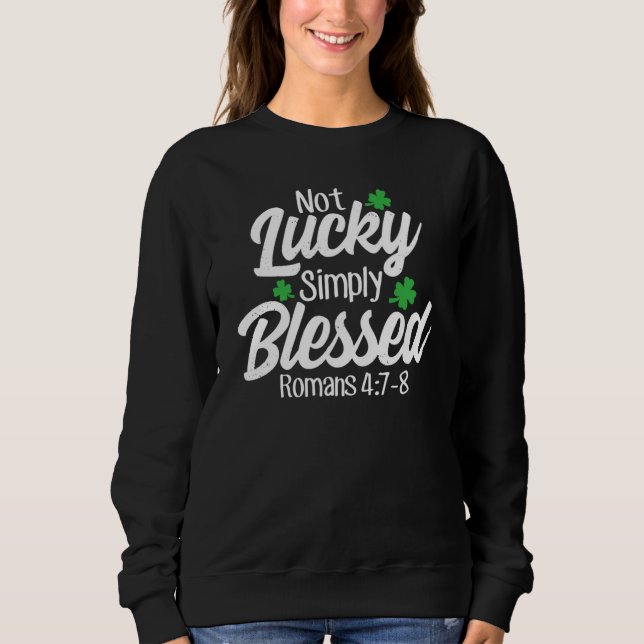 Sweatshirt Not Lucky Simply Blessed Romans 47 8 C Verse (Devant)