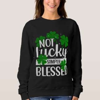 Sweatshirt Not Lucky Simply Blessed Shamrock Christian St Pat