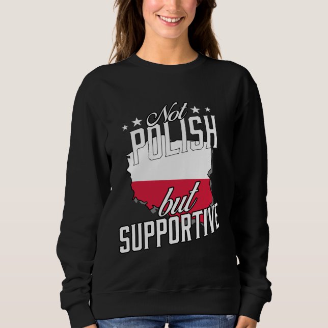 Sweatshirt Not Polish But Supportive Travel Tourist Polish Po (Devant)