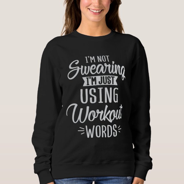 Sweatshirt Not Swearing Using Workout Words Enthusiast Christ (Devant)