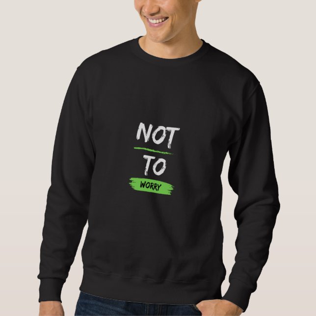 Sweatshirt Not To Worry Very British Sayings (Devant)