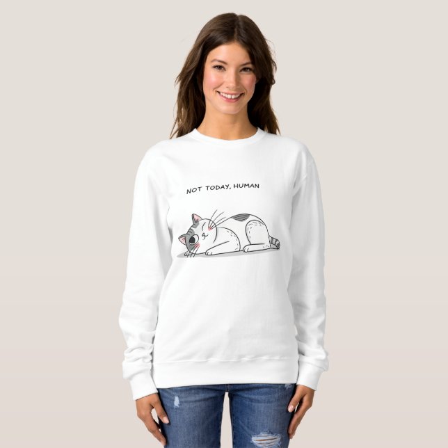 Sweatshirt Not Today, Human – Funny Lazy Cat Minimalist T-Shi (Devant entier)