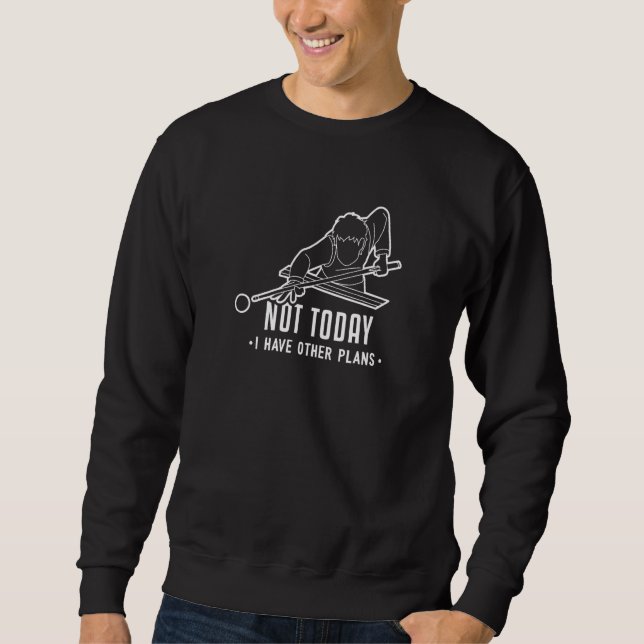 Sweatshirt Not Today Pool Snooker Balls Player Billiards   (Devant)