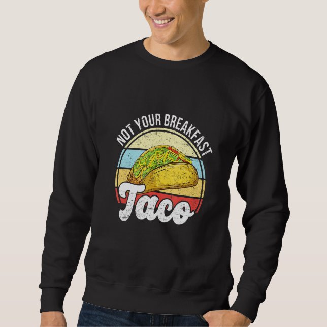 Sweatshirt Not Your Breakfast Taco We Are Not Tacos Mexican L (Devant)