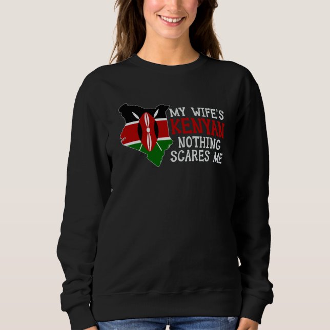 Sweatshirt Nothing Scares Me My Wife's Kenyan Wife Kenya (Devant)