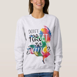 Sweatshirt N'oubliez pas de danser