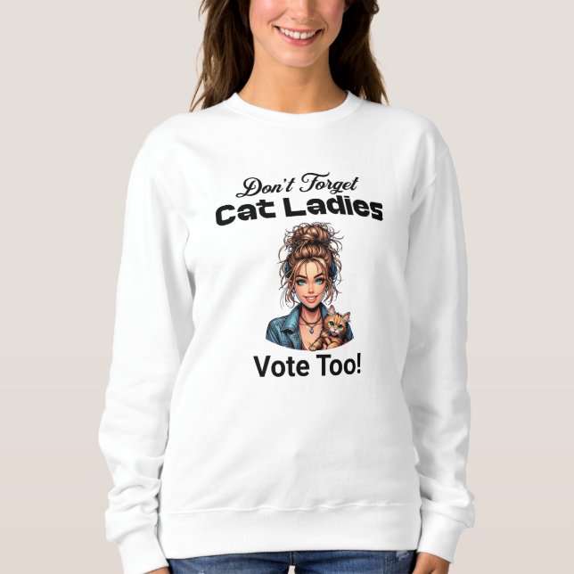 Sweatshirt N'oubliez pas les femmes de chat de voter aussi !  (Devant)