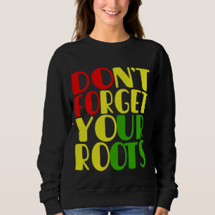 Sweatshirt N'oubliez pas vos racines-afro-américaines
