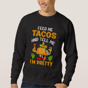 Sweatshirt Nourris-moi de tacos et dis-moi que je suis jolie