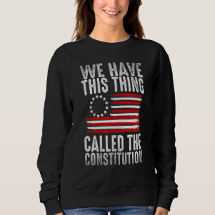 Sweatshirt Nous Avons Cette Chose Appelée La Constitution Pat