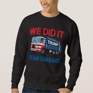 Sweatshirt Nous l'avons fait Équipe Poubelle Trump Président 