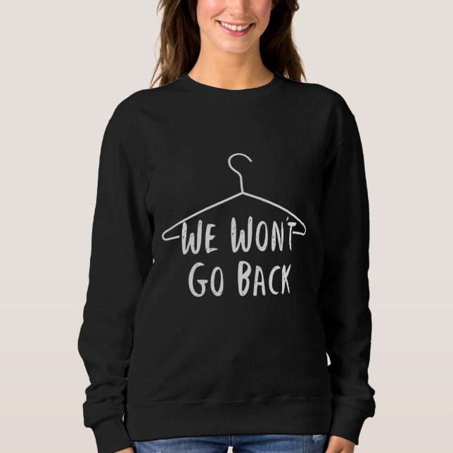 Sweatshirt Nous ne retournerons pas Pro Choice - Pro Abortion (Devant)